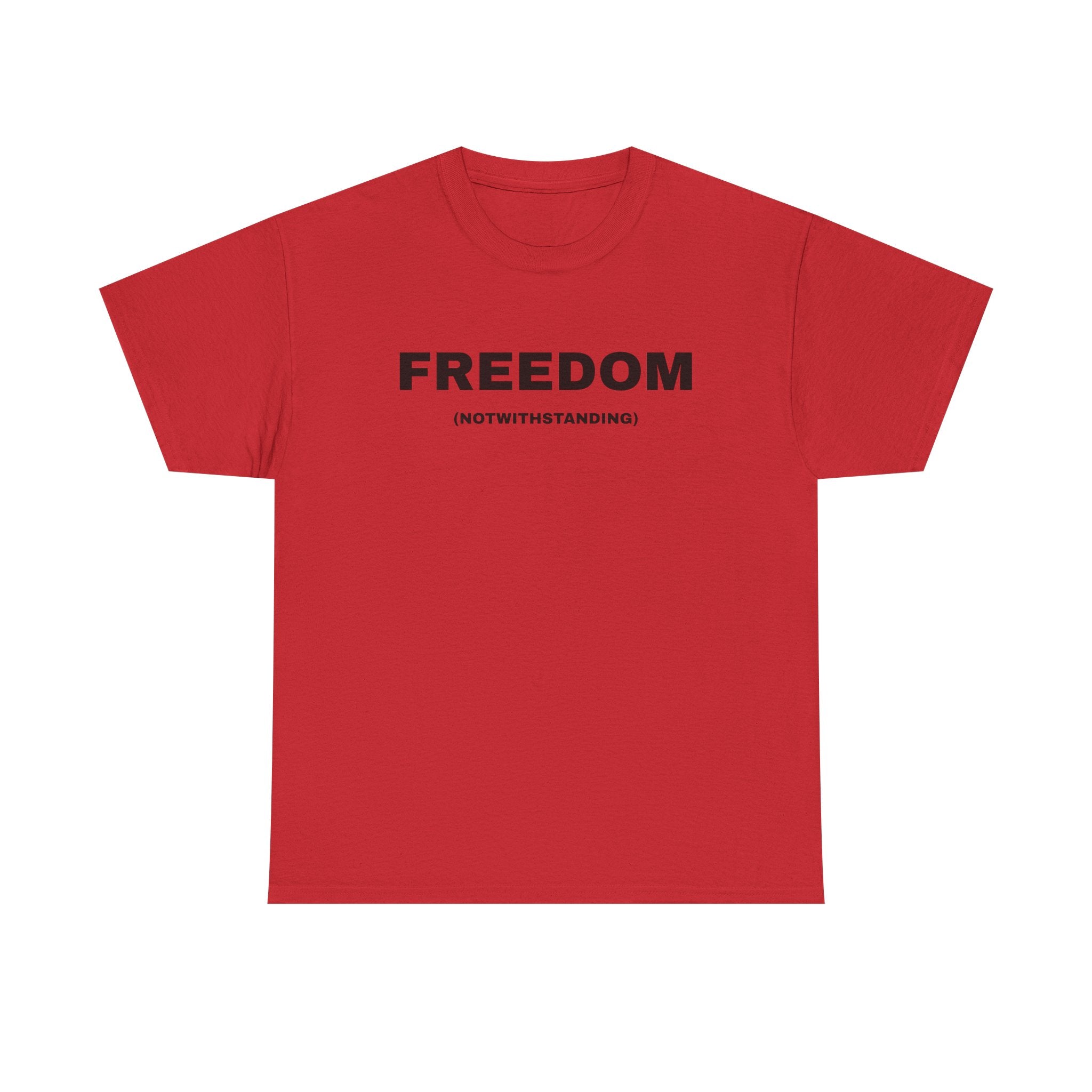 Freedom Notwithstanding T-Shirt
