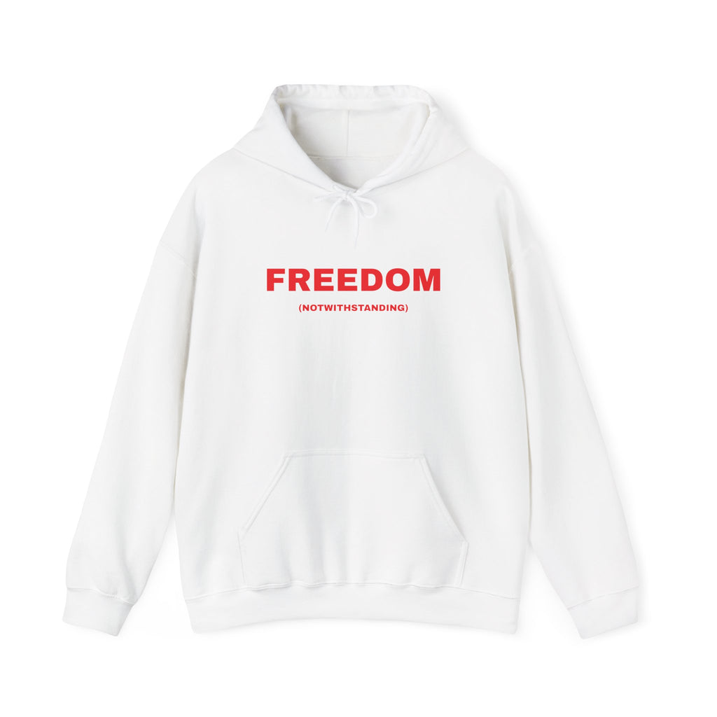 Freedom (Notwithstanding) Hoodie — Minimalist Protest Sweatshirt