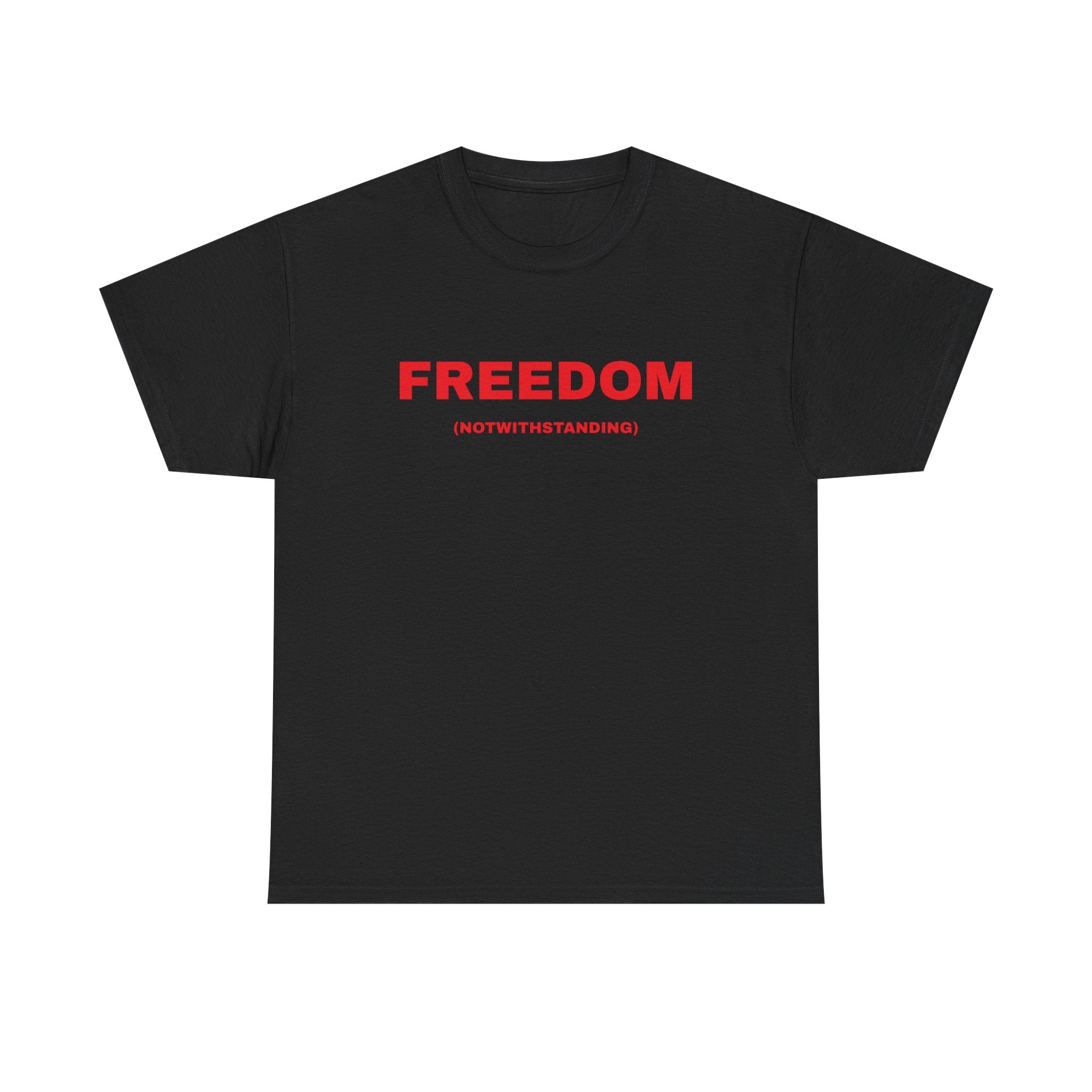 Freedom Notwithstanding T-Shirt