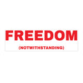 Bumper Sticker — "FREEDOM (NOTWITHSTANDING)" Political Slogan Sticker