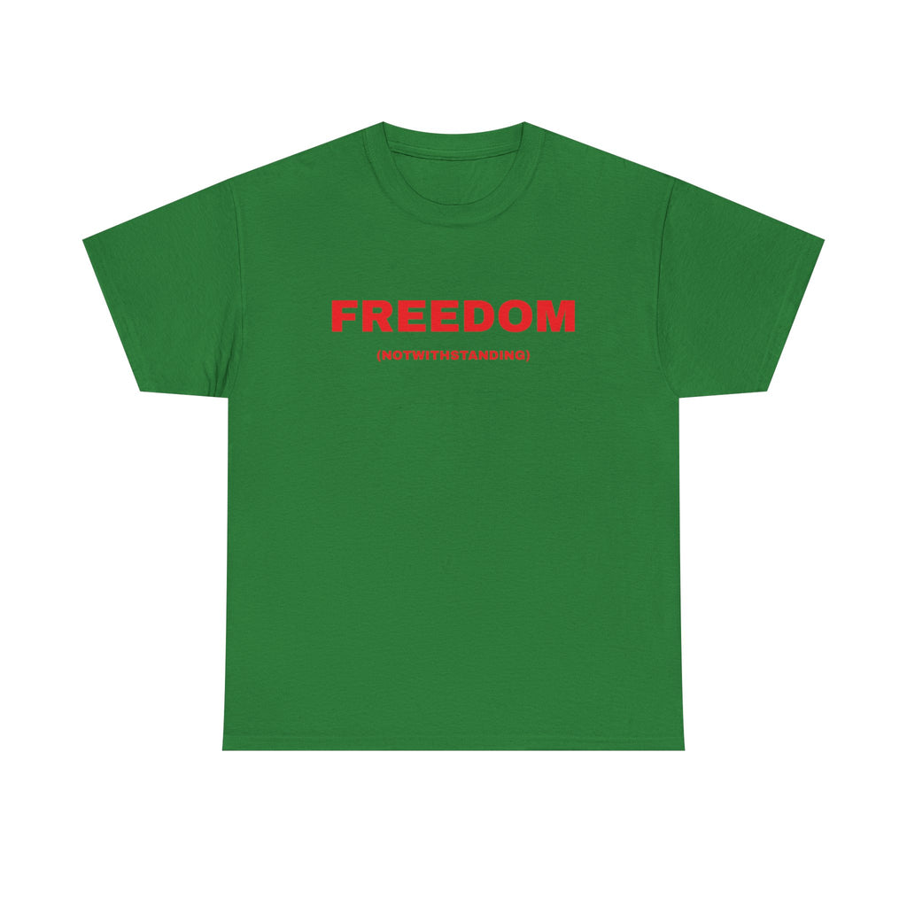 Freedom Notwithstanding T-Shirt