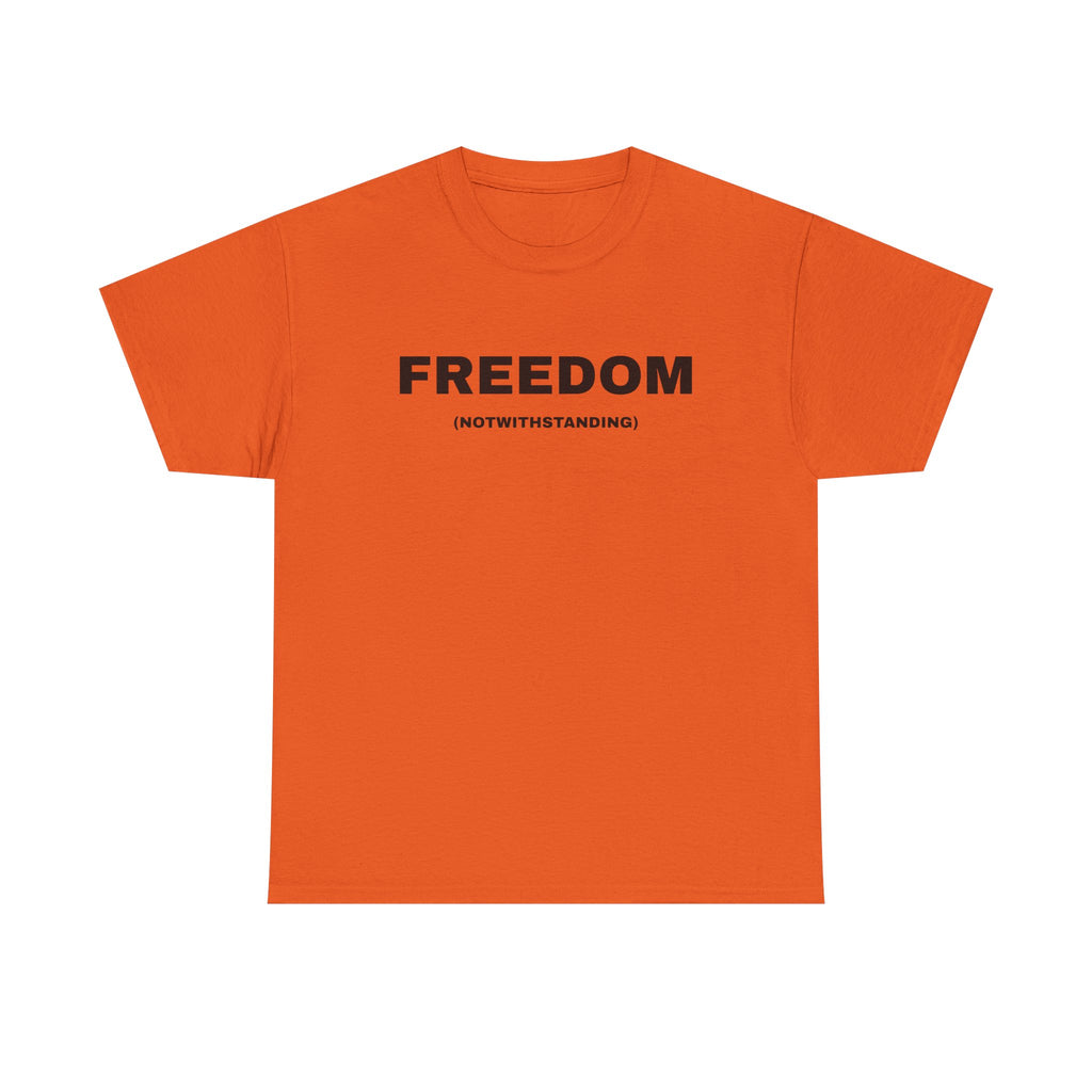Freedom Notwithstanding T-Shirt