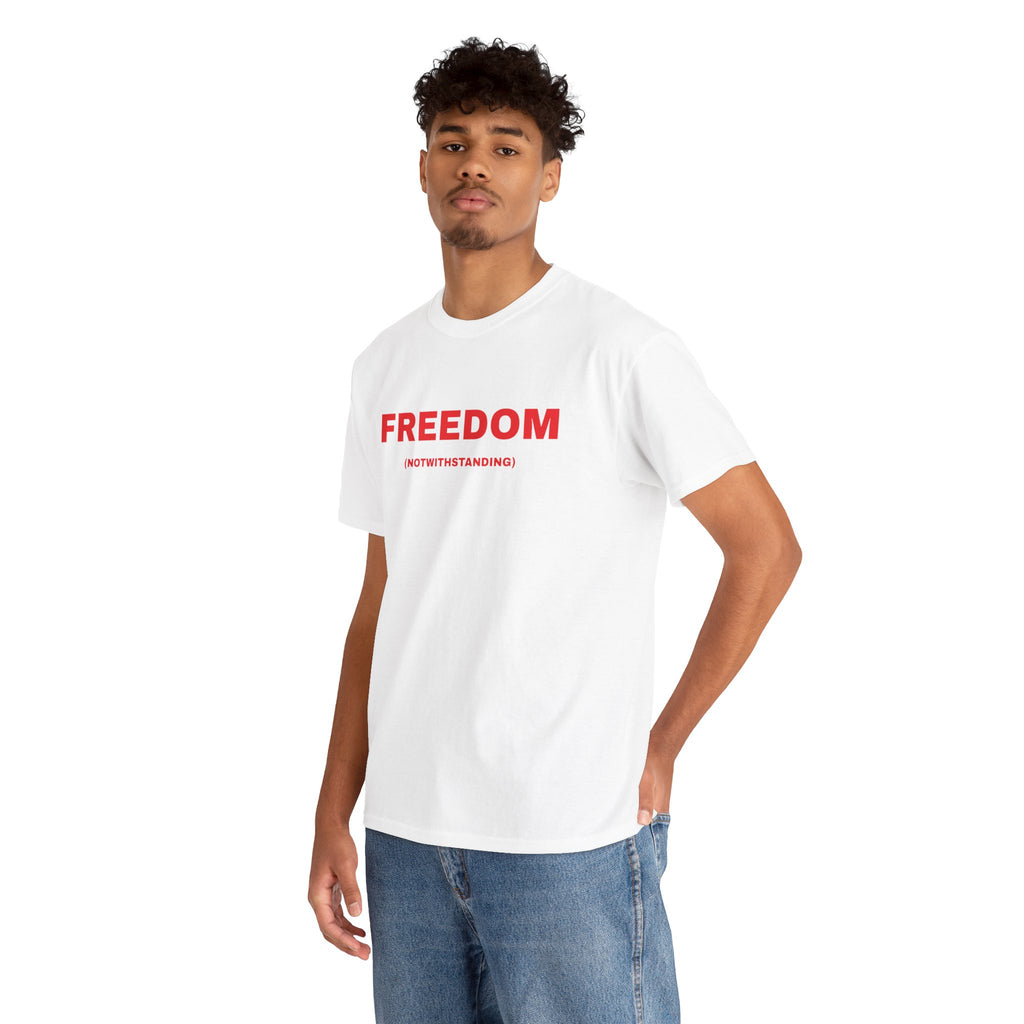 Freedom Notwithstanding T-Shirt