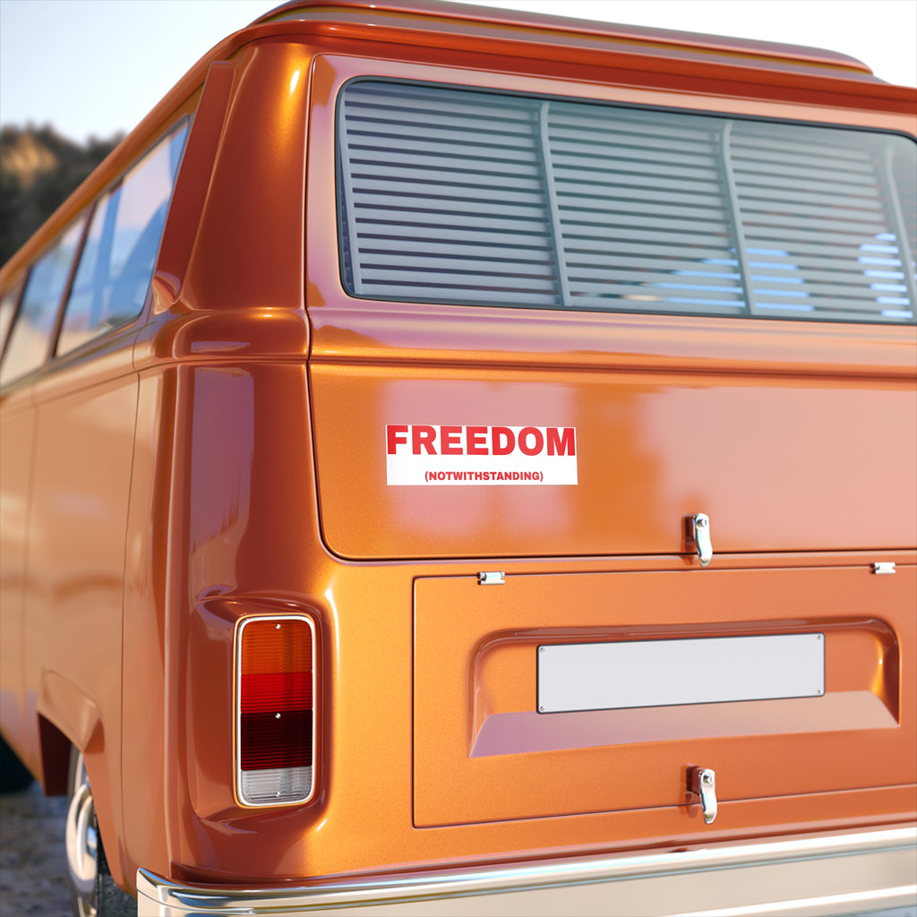 Bumper Sticker — "FREEDOM (NOTWITHSTANDING)" Political Slogan Sticker