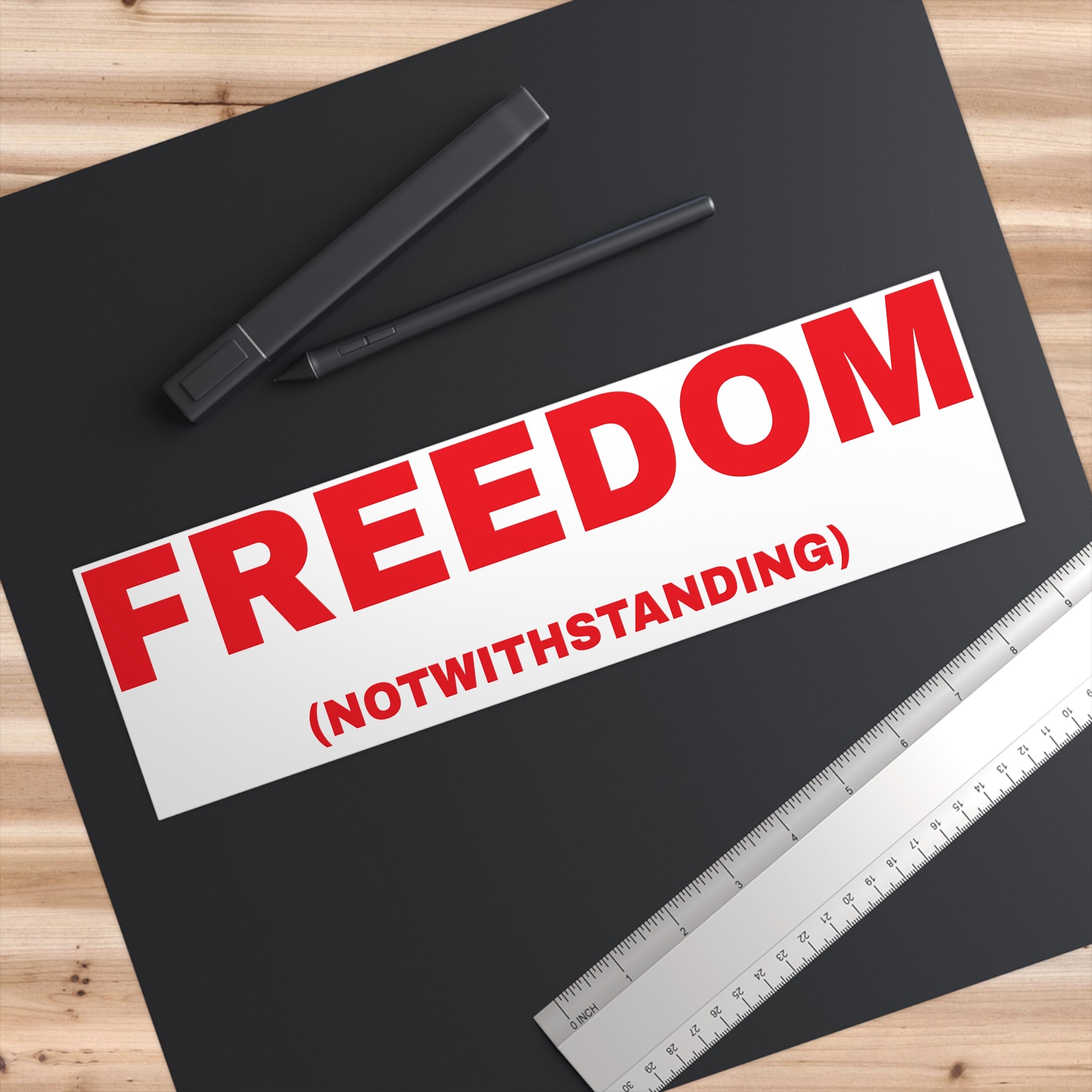 Bumper Sticker — "FREEDOM (NOTWITHSTANDING)" Political Slogan Sticker
